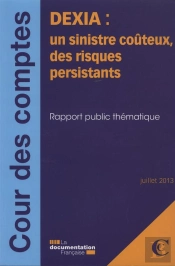 Dexia : Un Sinistre Bancaire Couteux, Des Risques Persistants ; Juilliet 2013