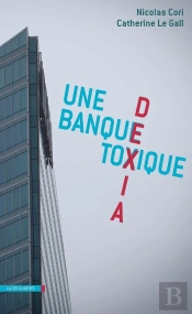 Dexia ; Une Banque Toxique