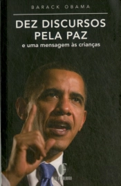 Dez Discursos Pela Paz e uma Mensagem às Crianças