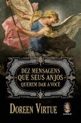 Dez Mensagens Que Seus Anjos Querem Dar a Você