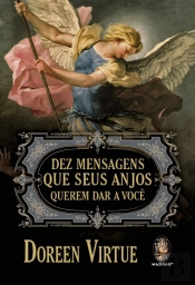 Dez Mensagens Que Seus Anjos Querem Dar a Você