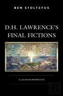 D.H. Lawrenceâ€™S Final Fictions