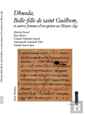 Dhuoda, Belle-Fille De Saint Guilhem, Et Autres Femmes D'Exception Au Moyen Âge