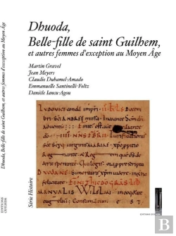 Bertrand.pt - Dhuoda, Belle-Fille De Saint Guilhem, Et Autres Femmes D'Exception Au Moyen Âge