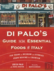 Di Palo'S Guide To The Essential Foods Of Italy