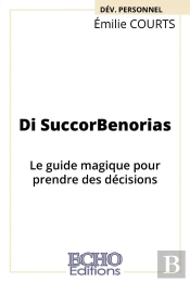 Di Succorbenorias ; Le Guide Magique Pour Prendre Des Décisions