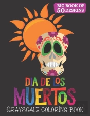 Dia De Los Muertos Grayscale Coloring Book