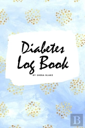 Diabetes Log Book (6x9 Softcover Log Book / Tracker / Planner)