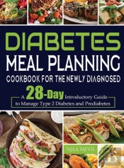Diabetes Meal Planning Cookbook For The Newly Diagnosed