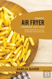 Diabetic Air Fryer Cookbook 2021-2022