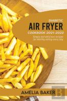Diabetic Air Fryer Cookbook 2021-2022