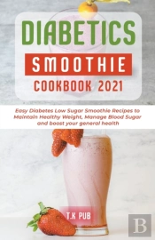 Diabetic Smoothie Cookbook 2021