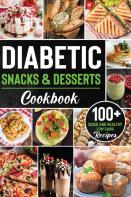 Diabetic Snacks And Desserts Cookbook