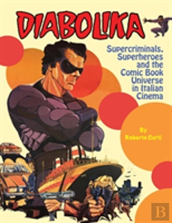 Bertrand.pt - Diabolika Supercriminals, Superheroes And The Comic Book Universe In Italian Cinema
