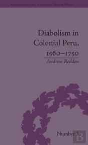 Diabolism In Colonial Peru, 1560â€“1750