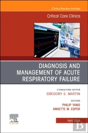 Diagnosis And Management Of Acute Respiratory Failure, An Issue Of Critical Care Clinics, E-Book