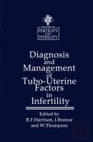 Diagnosis And Management Of Tubo-Uterine Factors In Infertility