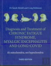 Diagnosis And Treatment Of Chronic Fatigue Syndrome, Myalgic Encephalitis And Long Covid Third Edition