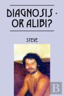 Diagnosis - Or Alibi?