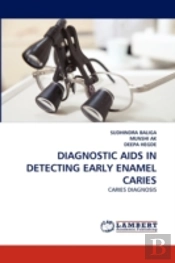 Diagnostic Aids In Detecting Early Enamel Caries