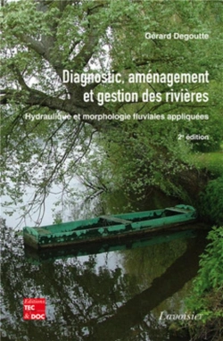 Bertrand.pt - Diagnostic, Aménagement Et Gestion Des Rivières. Hydraulique Et Morphologie Fluviales Appliquées (2° Éd.) : Hydraulique Et Morphologie Fluviales Appliquées