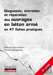 Diagnostic, Entretien Et Réparation Des Ouvrages En Béton Armé : En 44 Fiches Pratiques