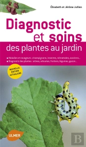 Diagnostic Et Soins Des Plantes De Jardin, Edition Actualisee