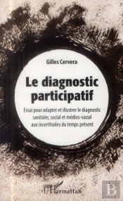 Diagnostic Participatif ; Essai Pour Adapter Et Illustrer Le Diagnostic Sanitaire Social Et Médico Social Aux Incertitudes Du Temps Présent