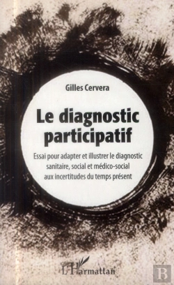Bertrand.pt - Diagnostic Participatif ; Essai Pour Adapter Et Illustrer Le Diagnostic Sanitaire Social Et Médico Social Aux Incertitudes Du Temps Présent