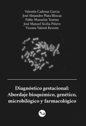 Diagnóstico Gestacional: Abordaje Bioquímico, Genético, Microbiológico Y Farmacológico