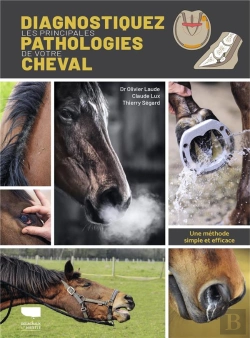 Bertrand.pt - Diagnostiquez Les Principales Pathologies De Votre Cheval : Une Méthode Simple Et Efficace