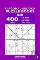 Diagonal Sudoku Puzzle Books - 400 Easy To Master Puzzles 12x12 (Volume 5)