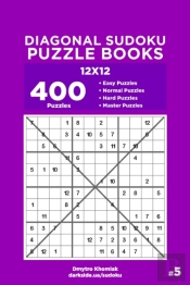 Diagonal Sudoku Puzzle Books - 400 Easy To Master Puzzles 12x12 (Volume 5)