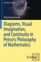 Diagrams, Visual Imagination, And Continuity In Peirce'S Philosophy Of Mathematics