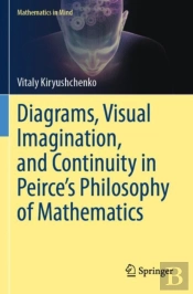 Diagrams, Visual Imagination, And Continuity In Peirce'S Philosophy Of Mathematics