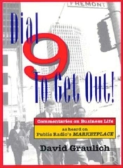 Dial 9 To Get Out! Commentaries On Business Life... As Heard On Public Radio'S Marketplace