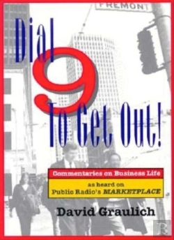 Bertrand.pt - Dial 9 To Get Out! Commentaries On Business Life... As Heard On Public Radio'S Marketplace