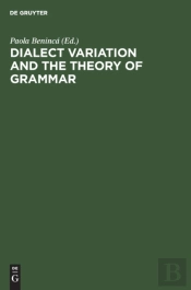 Dialect Variation And The Theory Of Grammar