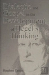 Dialectic And Gospel In The Development Of Hegel'S Thinking