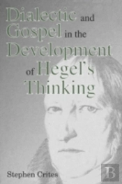 Dialectic And Gospel In The Development Of Hegel'S Thinking