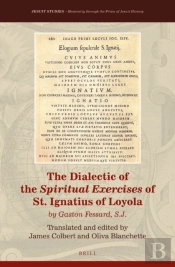 Dialectic Of The Spiritual Exercises Of St. Ignatius Of Loyola