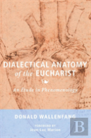 Dialectical Anatomy Of The Eucharist