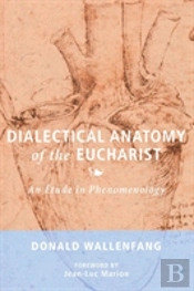 Dialectical Anatomy Of The Eucharist