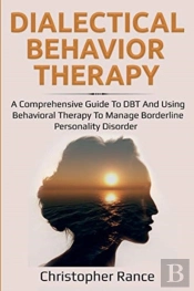 Dialectical Behavior Therapy: A Comprehe
