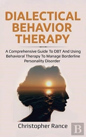 Dialectical Behavior Therapy: A Comprehe