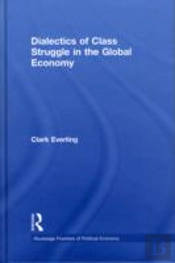 Dialectics Of Class Struggle In The Global Economy