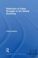 Dialectics Of Class Struggle In The Global Economy