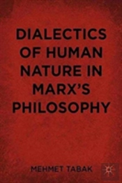 Dialectics Of Human Nature In Marx'S Philosophy