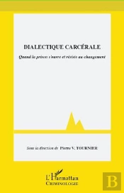 Dialectique Carcérale ; Quand La Prison S'Ouvre Et Résiste Au Changement