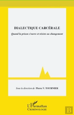 Bertrand.pt - Dialectique Carcérale ; Quand La Prison S'Ouvre Et Résiste Au Changement
